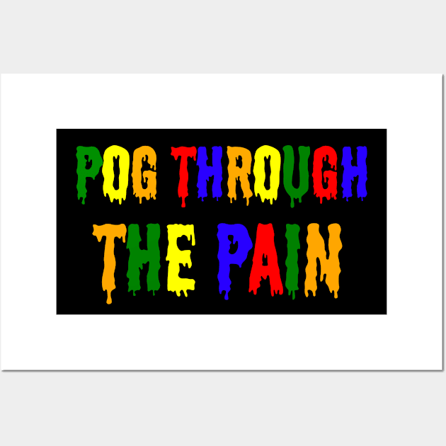 Pog Through The Pain Wall Art by Color Fluffy